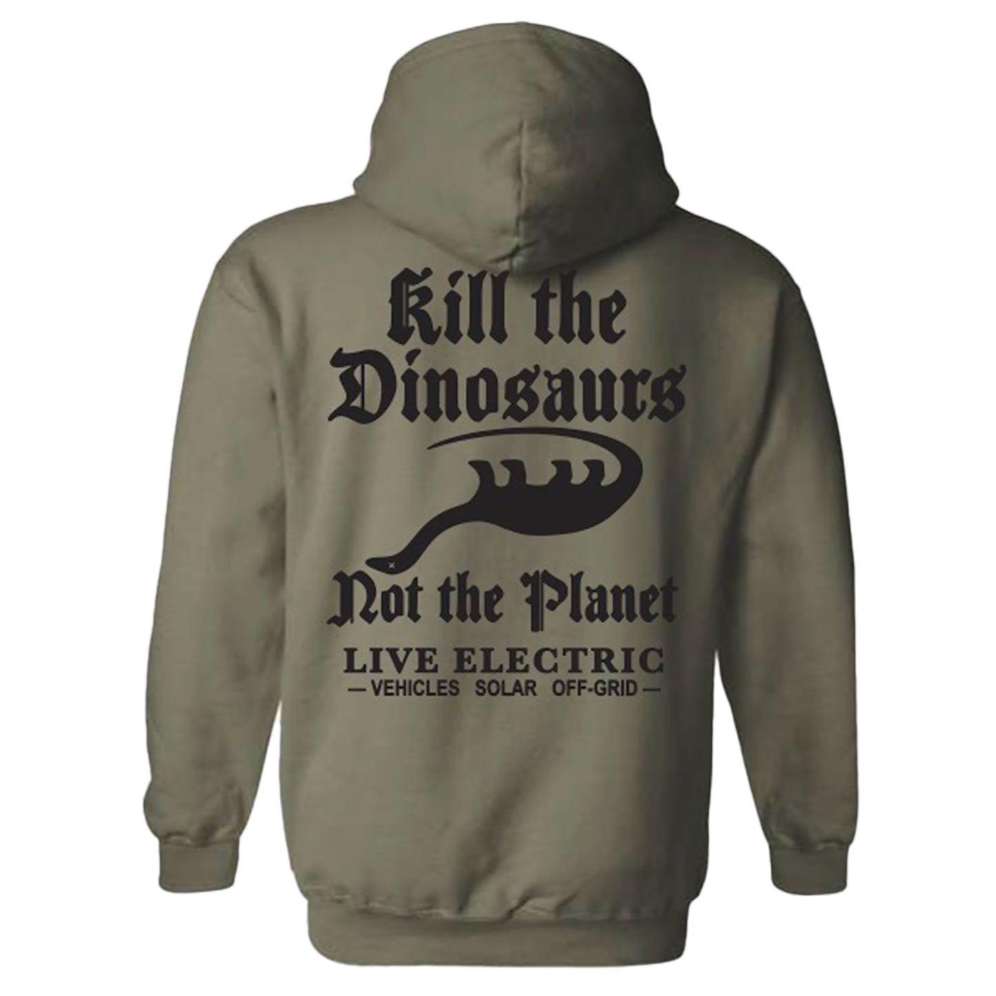 "Kill the Dinosaurs, Not the Planet" Pullover Hoodie